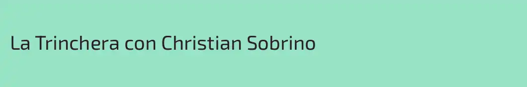 La Trinchera con Christian Sobrino